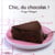 Chic, du chocolat !
