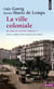 Histoire de l'Europe urbaine Tome 5 - la ville coloniale, XVe-XXe siècle