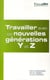 Travailler avec les nouvelles générations y et z