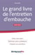 Le grand livre de l'entretien d'embauche - faites votre bilan, optimisez votre candidature, préparez vos entretiens (édition 2018/2019)