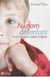 Au nom de l'enfant - parent conscient, enfant confiant