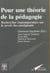Pour une théorie de la pédagogie - recherches contemporaines sur le savoir des enseignants