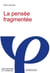 La pensée fragmentée