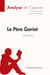 Le père Goriot d'Honoré de Balzac : analyse complète de l'oeuvre et résumé