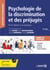 Psychologie de la discrimination et des préjugés : de la théorie à la pratique