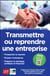 Transmettre ou reprendre une entreprise (édition 2018)