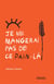 Je ne mangerai pas de ce pain-la