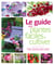 Le guide des plantes faciles du jardin