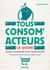 Tous consom'acteurs ! le guide pour changer son quotidien