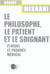 Le philosophe, le patient et le soignant. ethique et progres medical