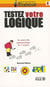 Testez votre logique - la nouvelle gymnastique de l'esprit