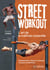 Street workout - l'art de la maîtrise corporelle - fondamentaux, figures...