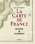 La carte de France : Histoire & techniques