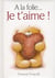 À la folie - je t'aime !