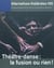 ALTERNATIVES THEATRALES Tome 105 : théâtre, danse, la fusion ou rien