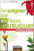 Se soigner par les fleurs d'uruguay (edition 2005)