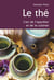 Le thé, l'art de l'apprêter et de le cuisiner