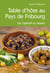 Table d'hôte au pays de fribourg - de l'apéritif au dessert
