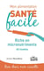 Mon alimentation santé facile Tome 17 : riche en micro-nutriments - et 65 recettes