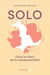 Solo : Faire le choix de la soloparentalité