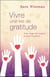 Vivre une vie de gratitude - votre voyage vers la grâce, la joie et la guérison