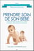 Prendre soin de son bébé t.2 - accompagner son bébé de 5 à 12 mois à travers les étapes de sa croissance