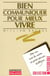 Bien communiquer pour mieux vivre