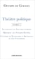Théâtre politique (Tome 1) : Le couvent ou Les voeux forcés, Mirabeau aux Champs-Elysées, L'entrée de Dumouriez à Bruxelles ou Les Vivandiers