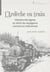 L'ardèche en train : histoire des lignes et récits de voyageurs connus ou méconnus