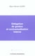 Delegation de gestion et contractualisation interne