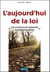 Aujourd'hui de la loi (l)
