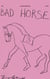 BAD HORSE