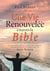 Une vie renouvelée à travers la bible : un programme de guérison motivé par l'essentiel avec des meditations et commentaires par John Baker
