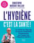 L'hygiène, c'est la santé ! Les conseils d'un pro de l'hygiène pour rester en bonne santé