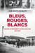 Bleus, rouges, blancs - histoire du mouvement ouvrier choletais (1870-1914)