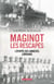 Maginot, les rescapés - L'épopée des annexes lorrains