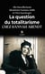 La question du totalitarisme chez Hannah Arendt