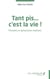 Tant pis... c'est la vie ! : Pensées et aphorismes réalistes