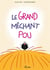 LE GRAND MECHANT POU
