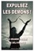 Expulsez les démons : la grande prière de délivrance