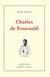 Charles de Foucauld : Explorateur au Maroc - Érmite au Sahara