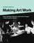 Making art work : how cold war engineers and artists forged a new creative culture