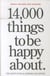 14 000 THINGS TO BE HAPPY ABOUT