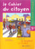 Le cahier du cityoyen - éducation civique - 5ème