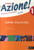 AZIONE 1 : italien - niveau 1, A1 A2 - cahier d'activités (édition 2007)