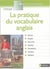 La pratique du vocabulaire anglais - reperes pratiques n19