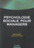 Psychologie sociale pour managers