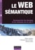 Le web sémantique - Comment lier les données et les schémas sur le web ?