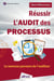 Réussir l'audit des processus : le nouveau parcours de l'auditeur