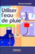Utiliser l'eau de pluie